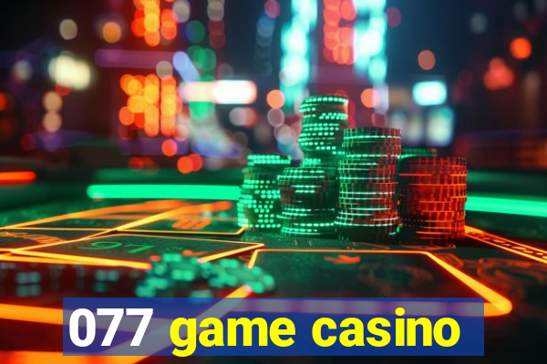 077 game casino